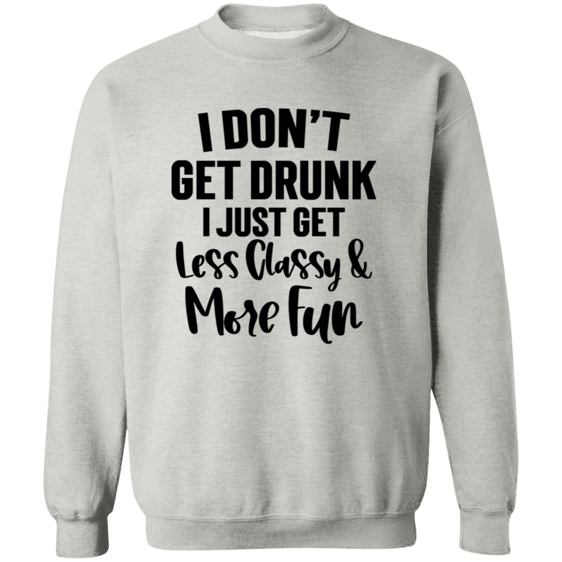 Less Classy More Fun G180 Crewneck Pullover Sweatshirt Less Classy More Fun G180 Crewneck Pullover Sweatshirt