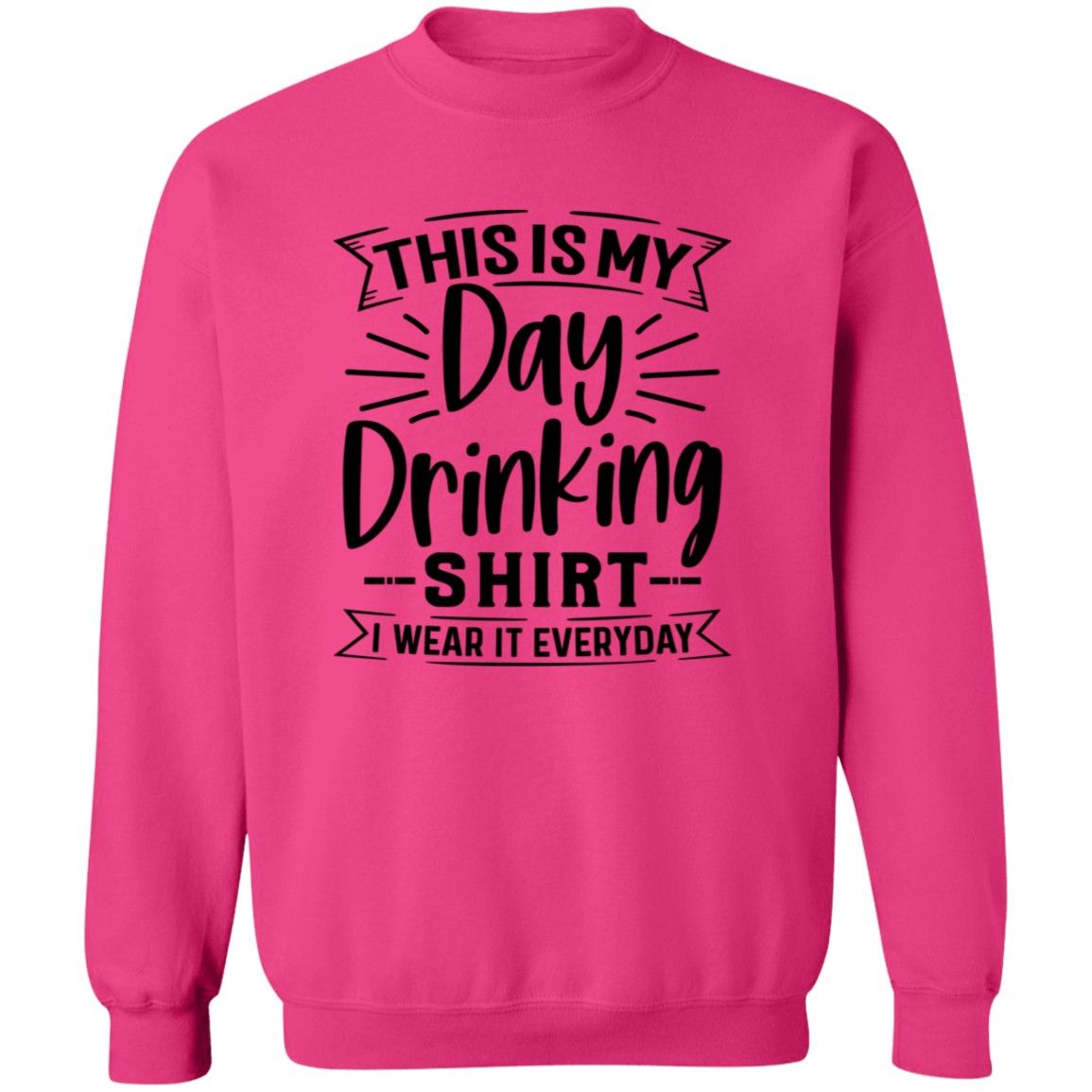Day Drinking Shirt G180 Crewneck Pullover Sweatshirt Day Drinking Shirt G180 Crewneck Pullover Sweatshirt