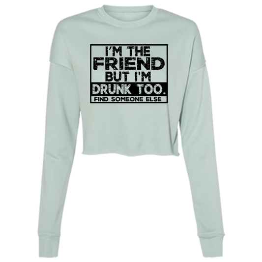 Im The Friend Too Drink B7503 Ladies' Cropped Fleece Crew