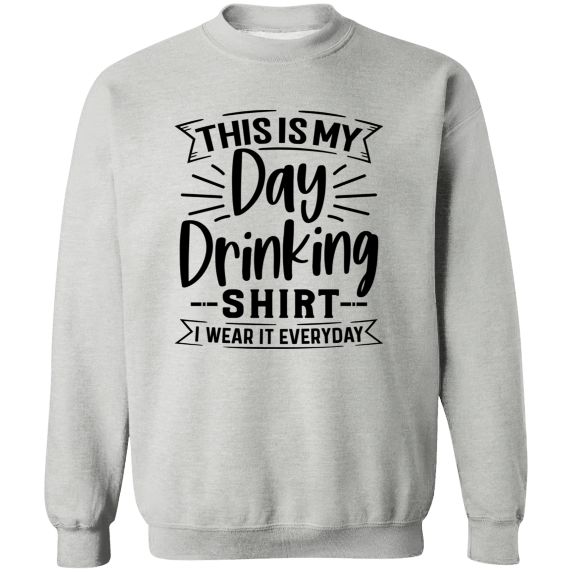 Day Drinking Shirt G180 Crewneck Pullover Sweatshirt Day Drinking Shirt G180 Crewneck Pullover Sweatshirt