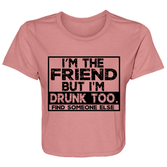 Im The Friend Too Drink B8882 Ladies' Flowy Cropped Tee
