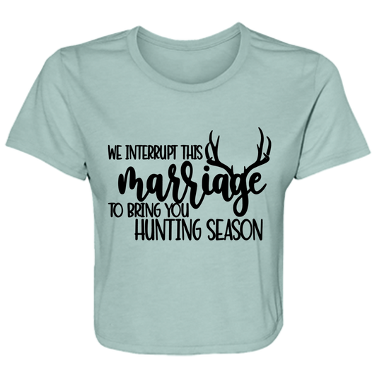 We Interrupt This Marriage To Bring you Hunting Season B8882 Ladies' Flowy Cropped Tee