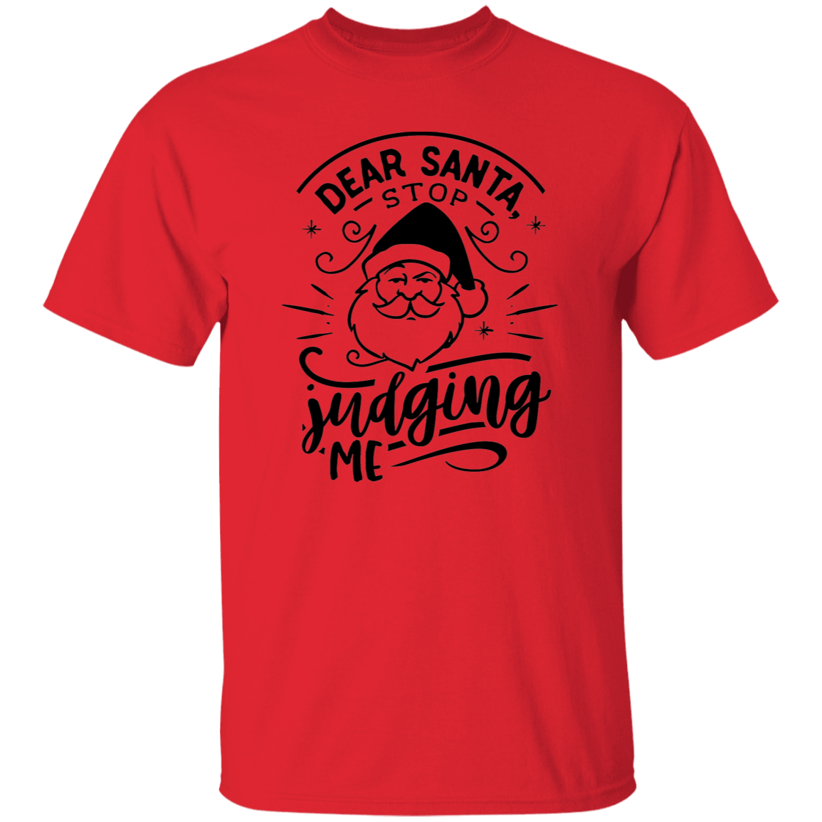 Dear Santa Stop Judging Me G500 5.3 oz. T-Shirt Dear Santa Stop Judging Me G500 5.3 oz. T-Shirt