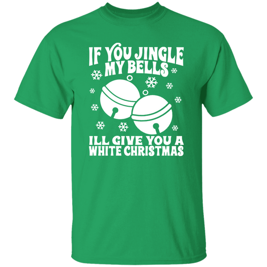 If You Jingle My Bells G500 5.3 oz. T-Shirt
