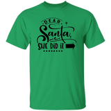 Dear Santa She Did It G500 5.3 oz. T-Shirt Dear Santa She Did It G500 5.3 oz. T-Shirt