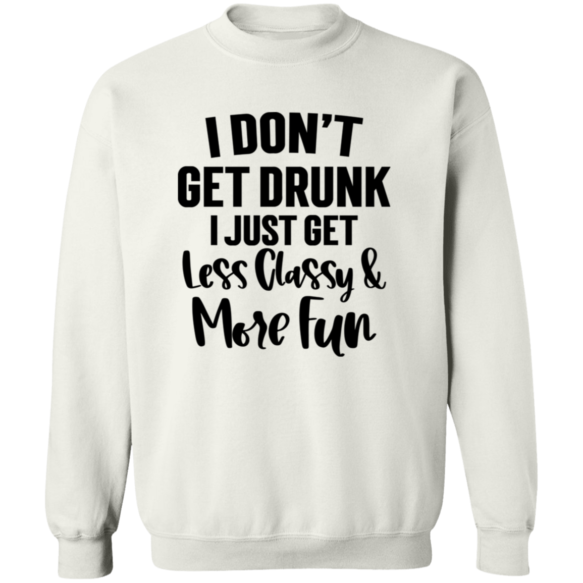 Less Classy More Fun G180 Crewneck Pullover Sweatshirt Less Classy More Fun G180 Crewneck Pullover Sweatshirt