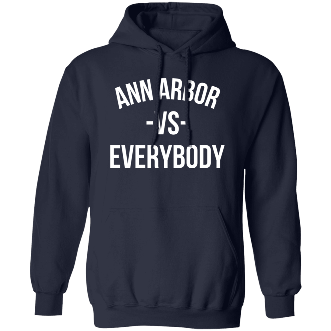 Ann Arbor VS Everybody - Hoodie Ann Arbor VS Everybody - Hoodie
