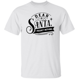 Dear Santa I Regret Nothing G500 5.3 oz. T-Shirt Dear Santa I Regret Nothing G500 5.3 oz. T-Shirt