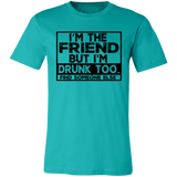 Im The Friend Too Drink 3001C Unisex Jersey Short-Sleeve T-Shirt Im The Friend Too Drink 3001C Unisex Jersey Short-Sleeve T-Shirt
