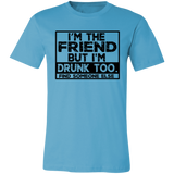 Im The Friend Too Drink 3001C Unisex Jersey Short-Sleeve T-Shirt Im The Friend Too Drink 3001C Unisex Jersey Short-Sleeve T-Shirt