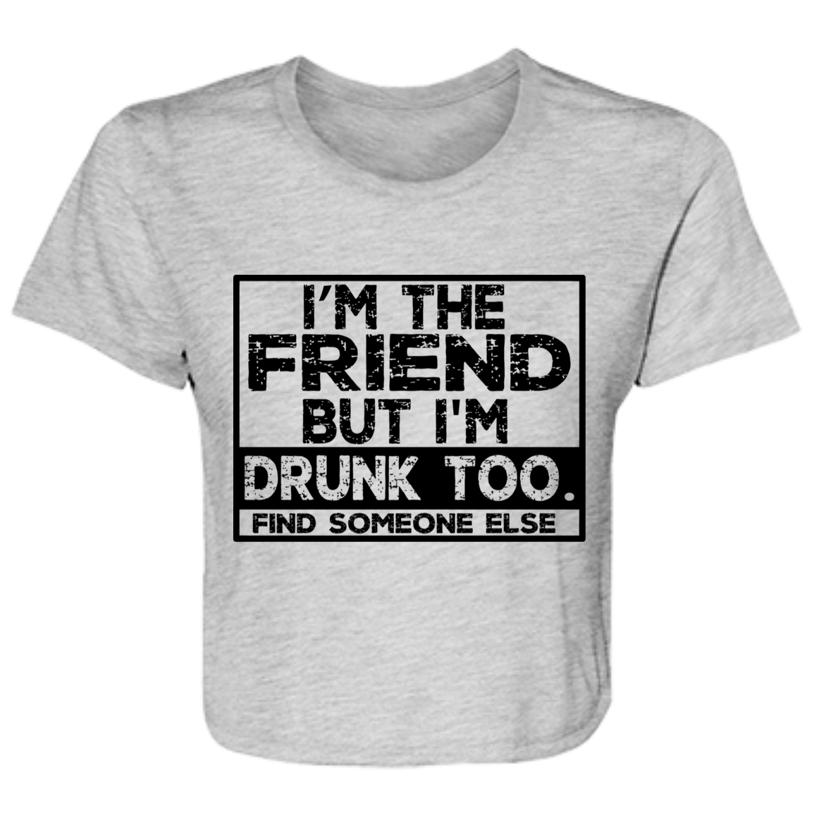 Im The Friend Too Drink B8882 Ladies' Flowy Cropped Tee Im The Friend Too Drink B8882 Ladies' Flowy Cropped Tee