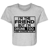 Im The Friend Too Drink B8882 Ladies' Flowy Cropped Tee Im The Friend Too Drink B8882 Ladies' Flowy Cropped Tee