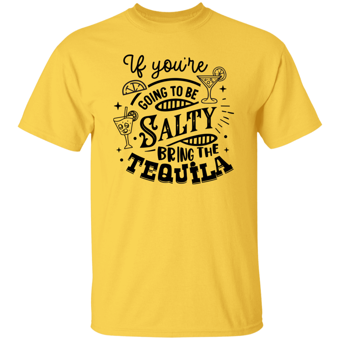 If Youre Going G500 5.3 oz. T-Shirt If Youre Going G500 5.3 oz. T-Shirt