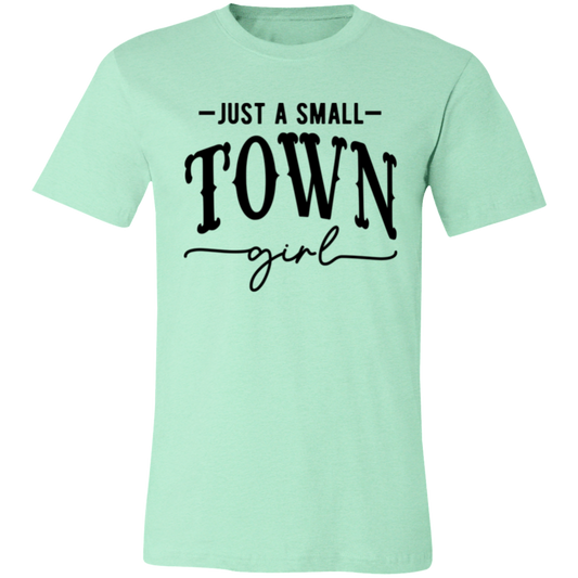 Just A Small Town Girl 2 3001C Unisex Jersey Short-Sleeve T-Shirt