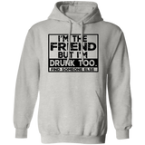 Im The Friend Too Drink G185 Pullover Hoodie Im The Friend Too Drink G185 Pullover Hoodie