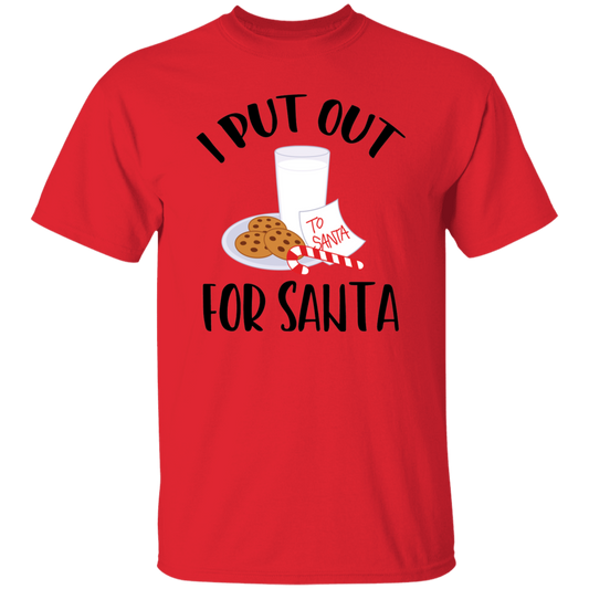 I Put Out For Santa G500 5.3 oz. T-Shirt