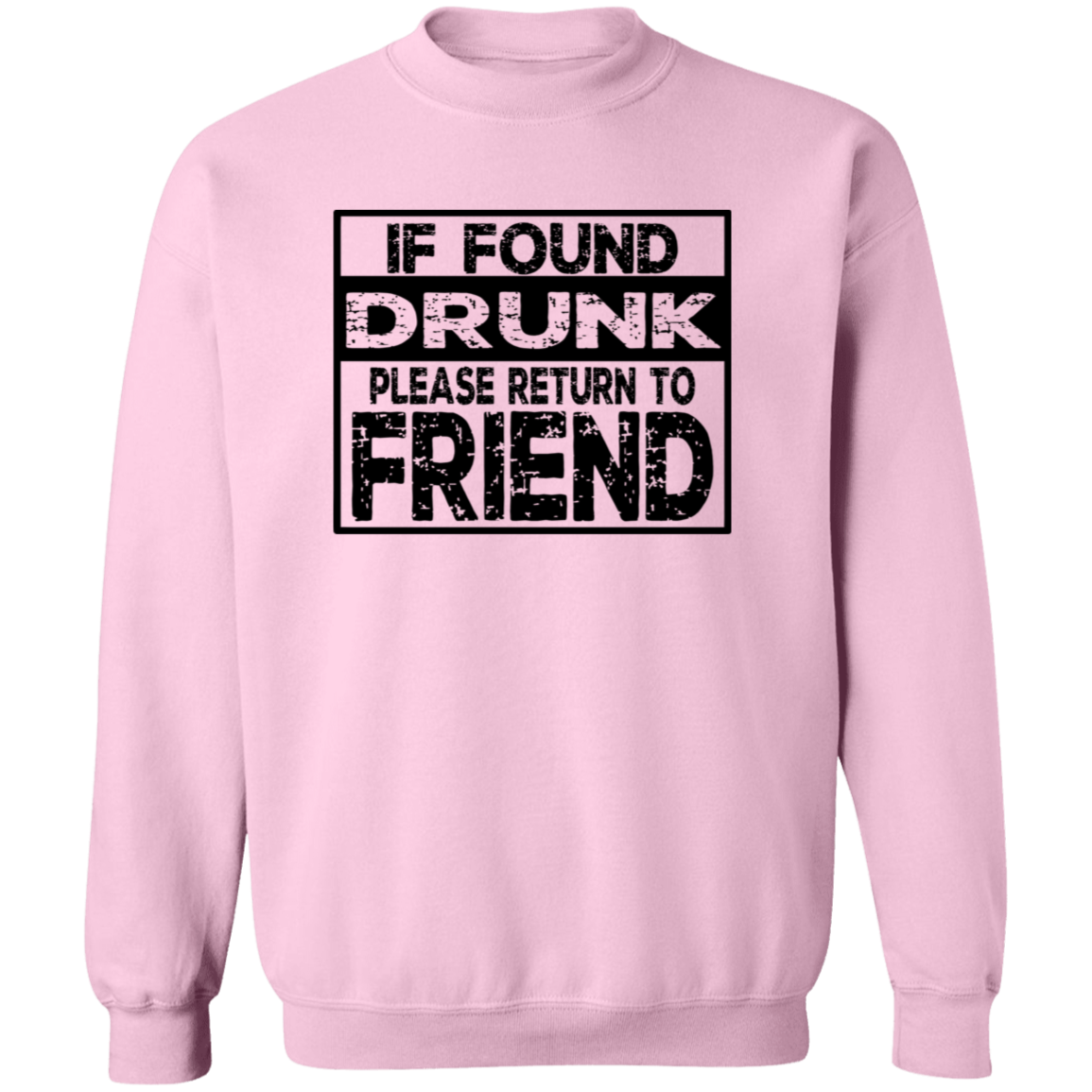 If Found Drunk G180 Crewneck Pullover Sweatshirt If Found Drunk G180 Crewneck Pullover Sweatshirt