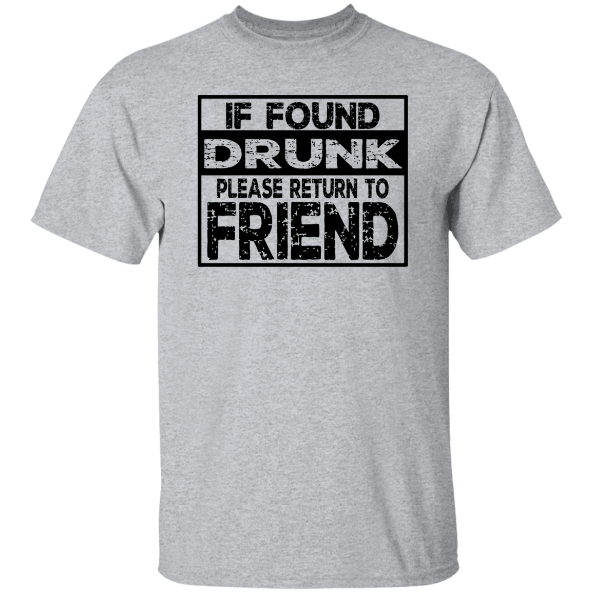 If Found Drunk G500 5.3 oz. T-Shirt If Found Drunk G500 5.3 oz. T-Shirt