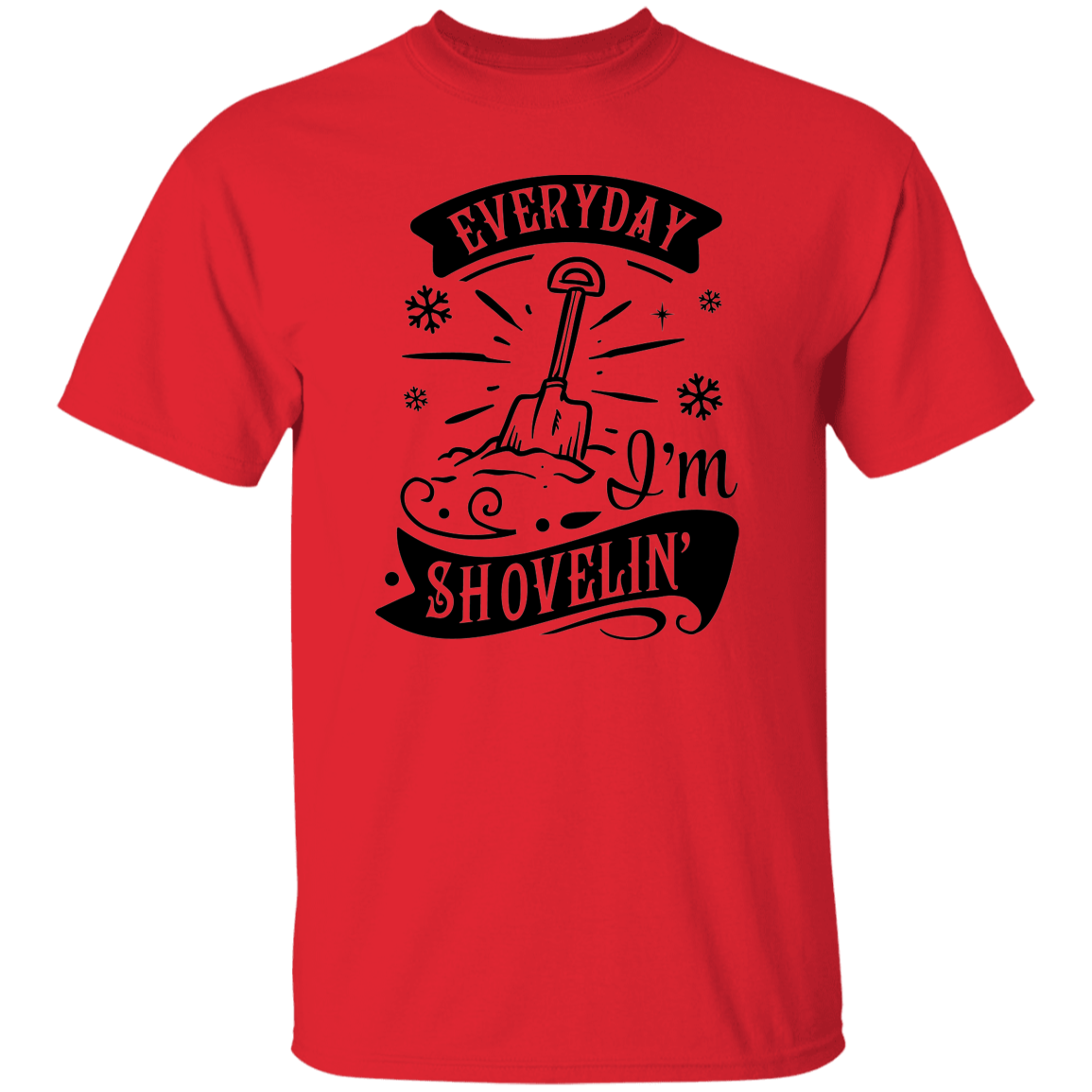 Everyday Im Shovelin G500 5.3 oz. T-Shirt Everyday Im Shovelin G500 5.3 oz. T-Shirt