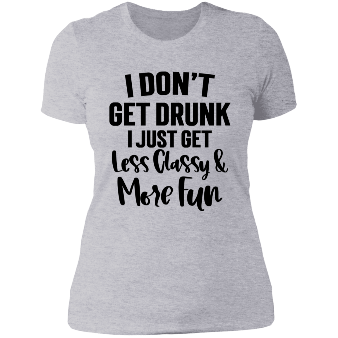 Less Classy More Fun NL3900 Ladies' Boyfriend T-Shirt Less Classy More Fun NL3900 Ladies' Boyfriend T-Shirt