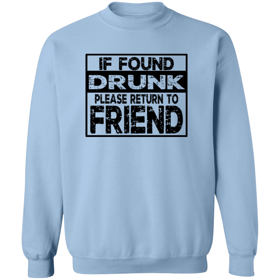 If Found Drunk G180 Crewneck Pullover Sweatshirt If Found Drunk G180 Crewneck Pullover Sweatshirt