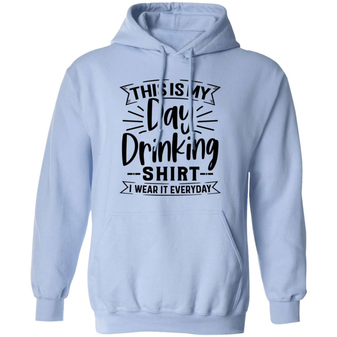 Day Drinking Shirt G185 Pullover Hoodie Day Drinking Shirt G185 Pullover Hoodie