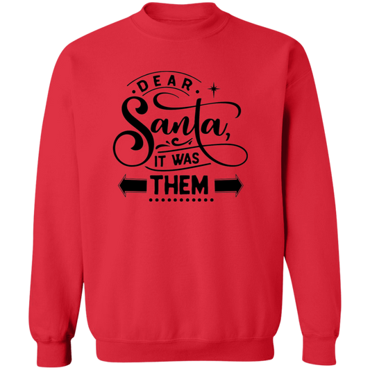 Dear Santa It Was Them Crewneck Sweatshirt - Unisex