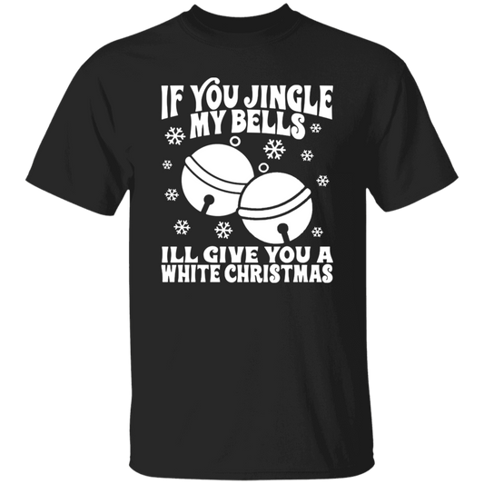 If You Jingle My Bells G500 5.3 oz. T-Shirt