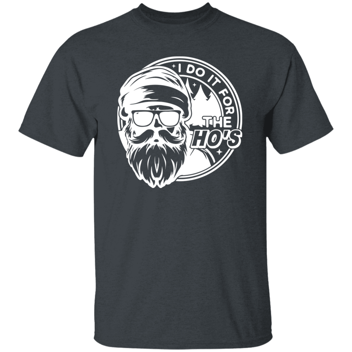 I Do It All For The Ho's G500 5.3 oz. T-Shirt I Do It All For The Ho's G500 5.3 oz. T-Shirt