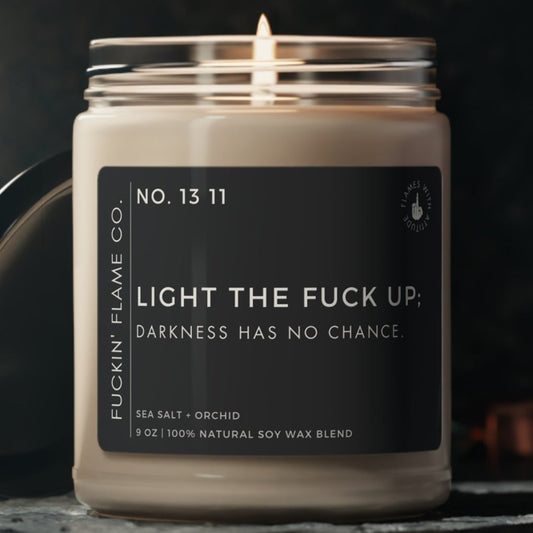 Light the fuck up; darkness has no chance. Soy Candle