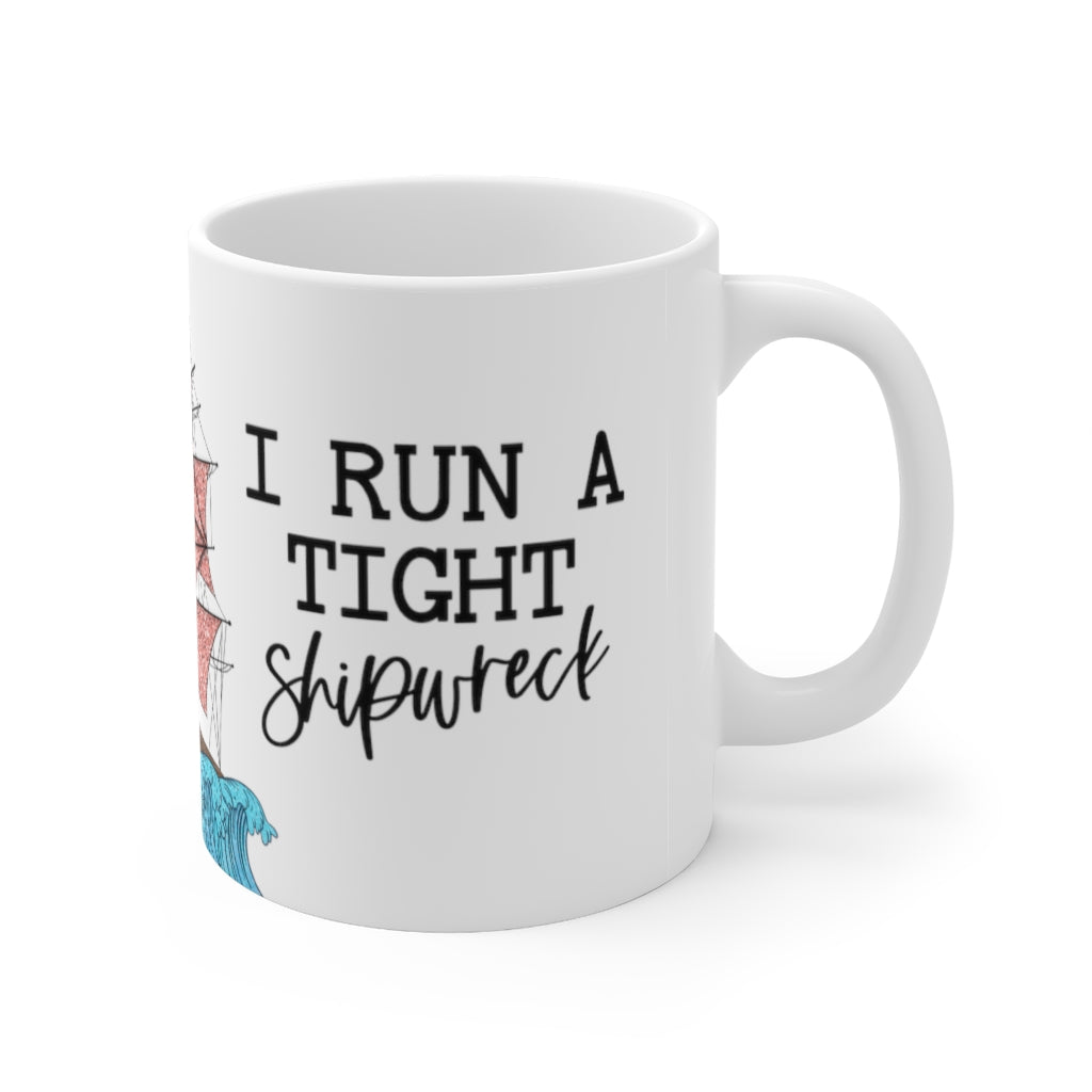 Tight Shipwreck 11oz Mug Tight Shipwreck 11oz Mug
