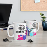 Not My Circus Not My Monkeys 11oz Mug Not My Circus Not My Monkeys 11oz Mug