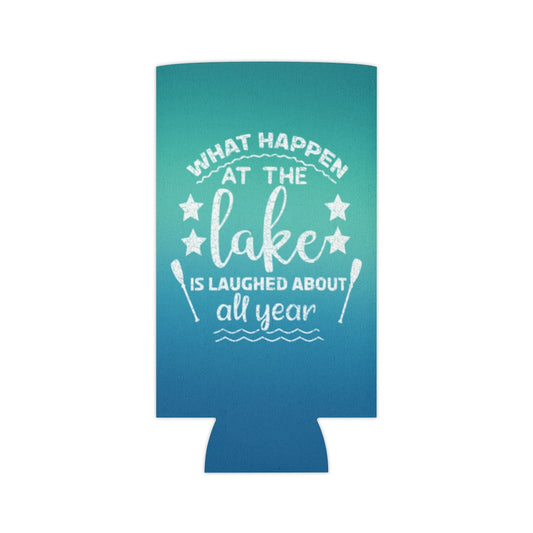 ***2 SIDED***  Regular & Slim Can Coolers 2 Sided - What Happens at the Lake Laughed at All Year - HRCL LL
