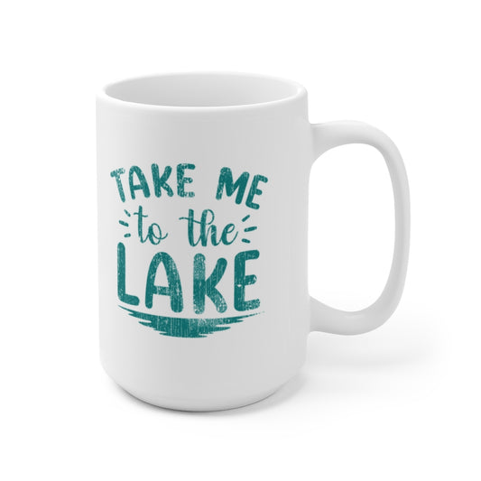 ***2 SIDED***  Ceramic Mug 15oz 2 Sided - Take Me to the Lake  - HRCL FL