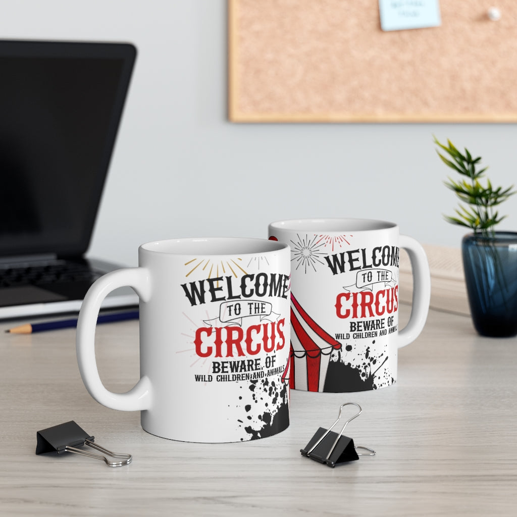 Welcome To The Circus 11oz Mug Welcome To The Circus 11oz Mug