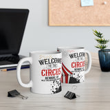 Welcome To The Circus 11oz Mug Welcome To The Circus 11oz Mug