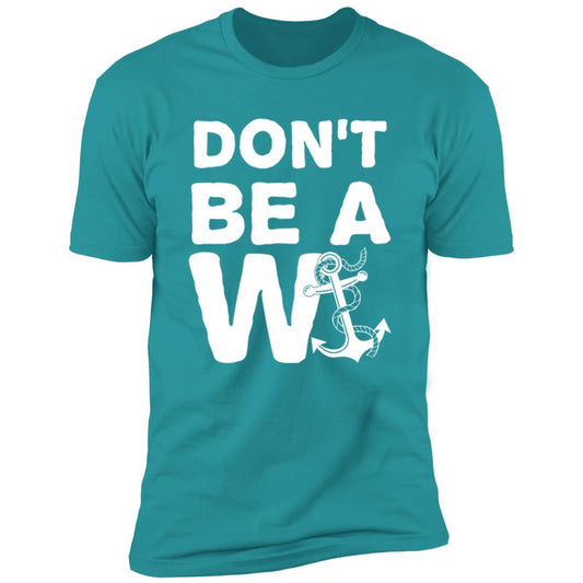 ***2 SIDED***  HRCL FL - Don't Be A Wanker - 2 Sided NL3600 Premium Short Sleeve T-Shirt