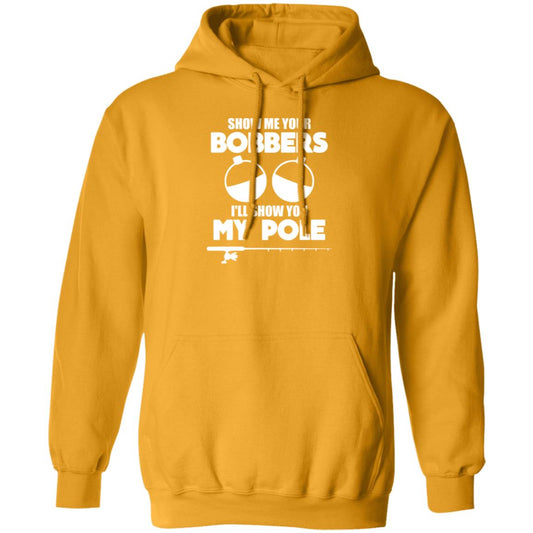 ***2 SIDED***  HRCL FL - Show Me Your Bobbers I'll Show You My Pole - 2 Sided G185 Pullover Hoodie