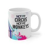 Not My Circus Not My Monkeys 11oz Mug Not My Circus Not My Monkeys 11oz Mug