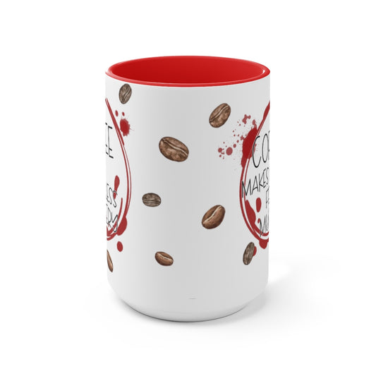 Coffee Makes Me Feel 15oz Mug