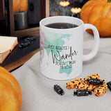 Not All Who Wander 11oz Mug Not All Who Wander 11oz Mug