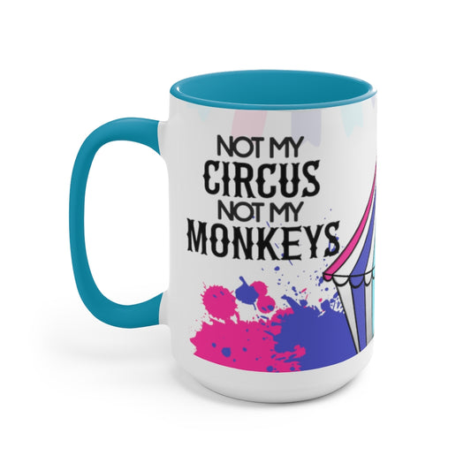Not My Circus Not My Monkeys 15oz Mug