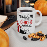 Welcome To The Circus 11oz Mug Welcome To The Circus 11oz Mug