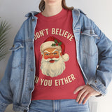 I Dont Believe In You Either Basic T-Shirt - Unisex