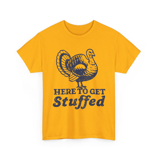 Here to Get Stuffed Basic T-Shirt - Unisex