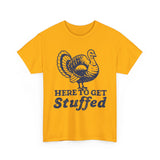 Here to Get Stuffed Basic T-Shirt - Unisex
