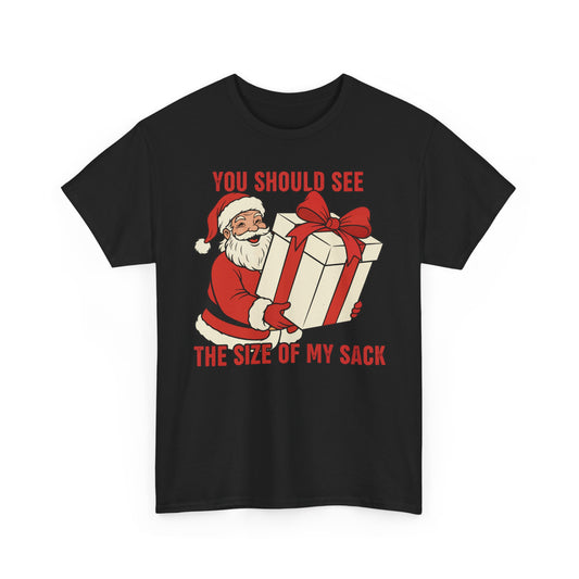 You Should See The Size Of My Sack Basic T-Shirt - Unisex