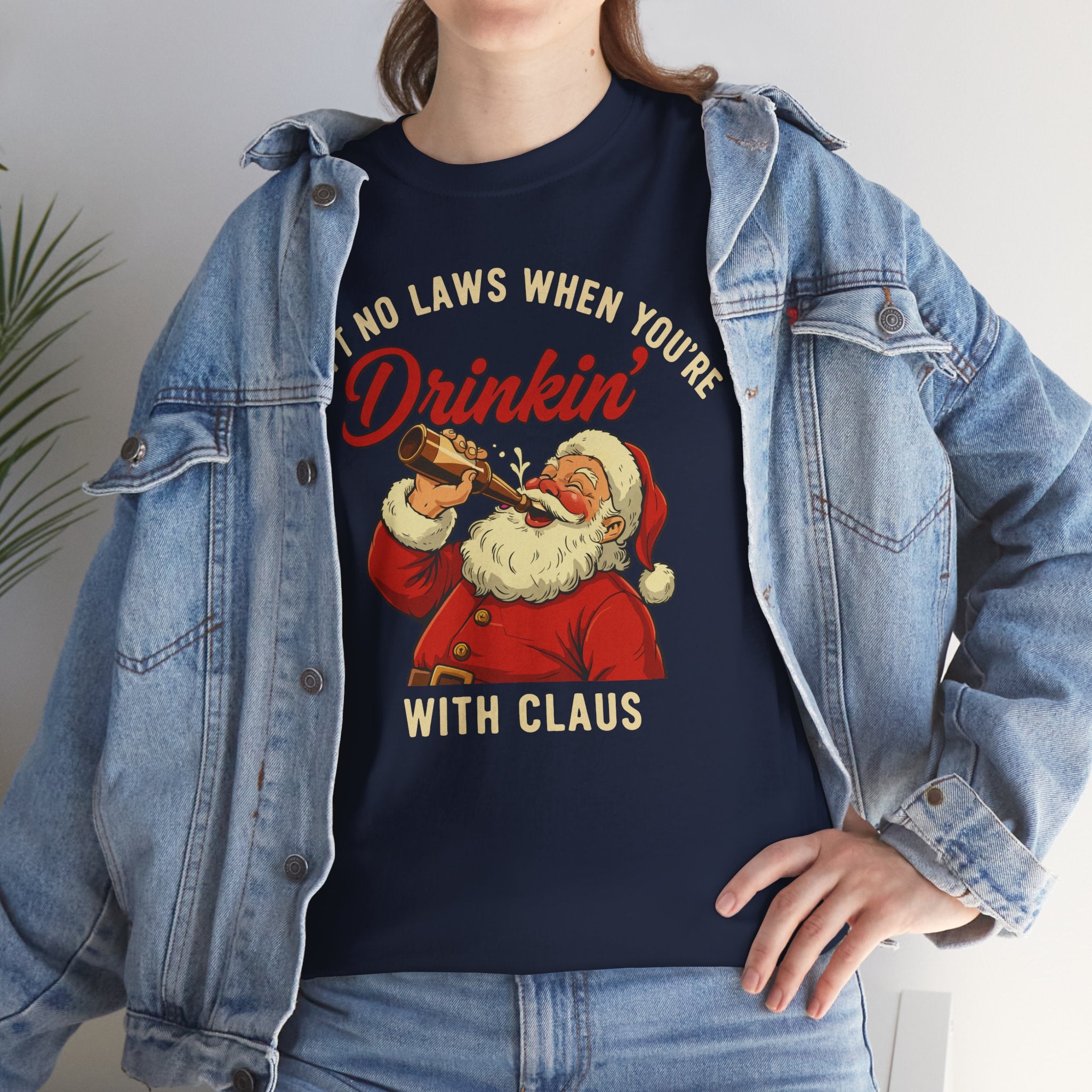 Aint No Laws When Youre Drinkin With Claus Basic T-Shirt - Unisex