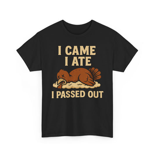 I Came I Ate I Passed Out Basic T-Shirt - Unisex