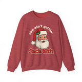 You Aint Gettin Jack Shit Crewneck Sweatshirt - Unisex